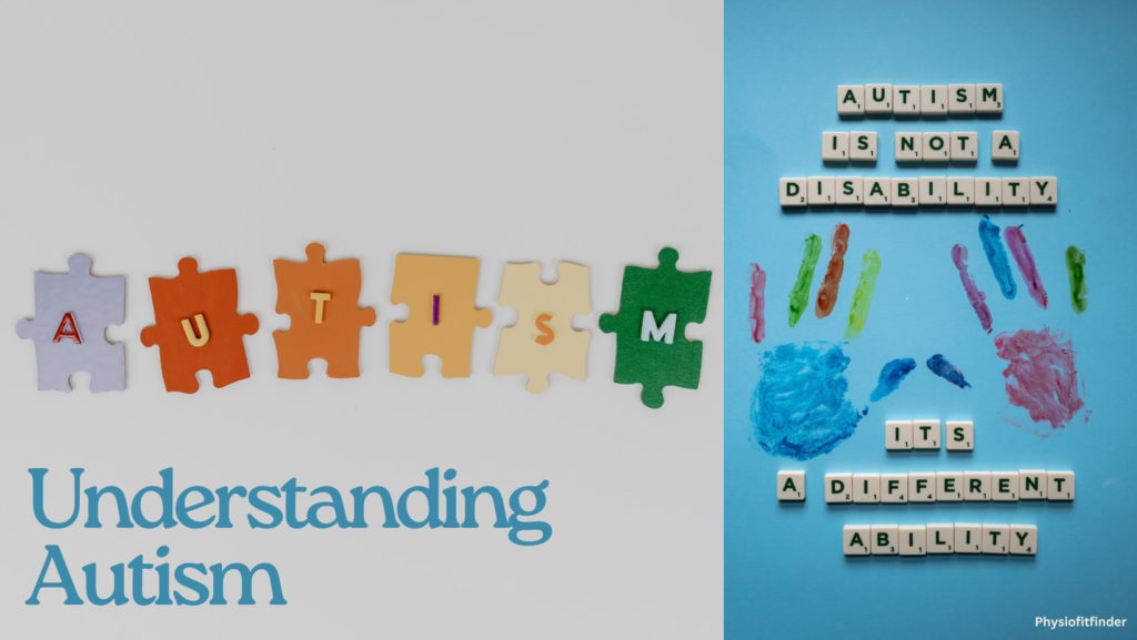 Understanding Autism : A Comprehensive Guide - Physiofitfinder