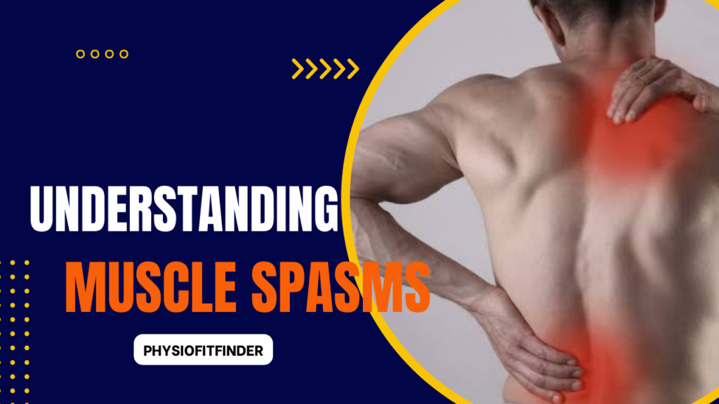Muscle Spasms: Causes, Symptoms, and Effective Treatment Options
